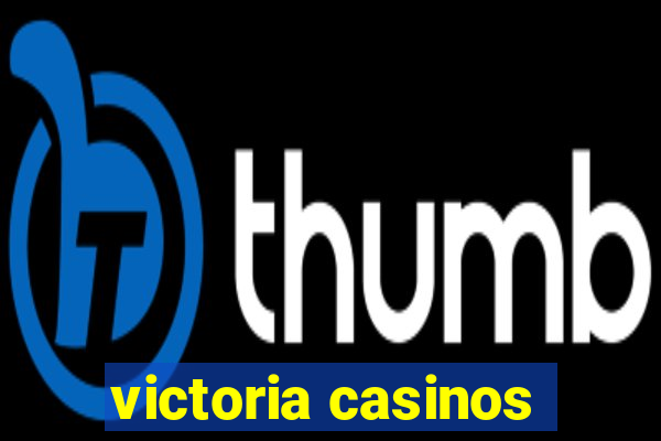 victoria casinos