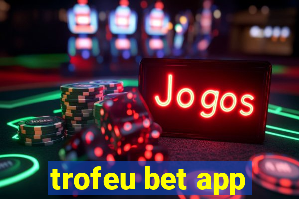 trofeu bet app