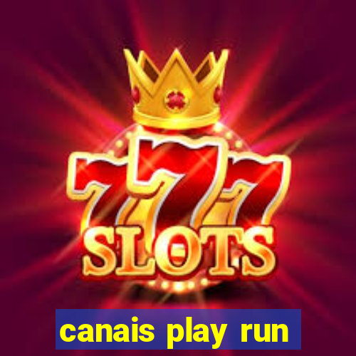 canais play run