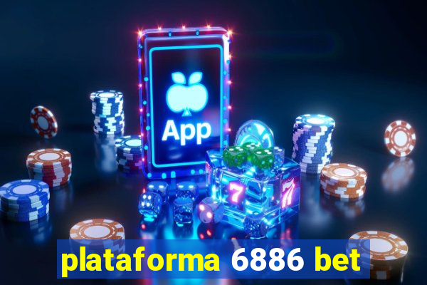 plataforma 6886 bet