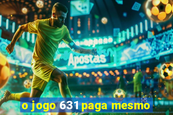 o jogo 631 paga mesmo