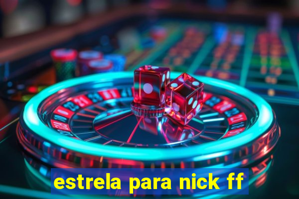 estrela para nick ff