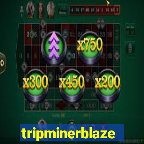 tripminerblaze