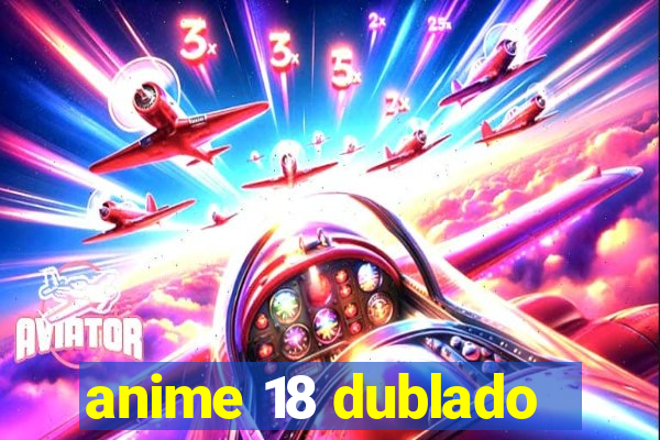 anime 18 dublado