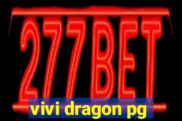 vivi dragon pg