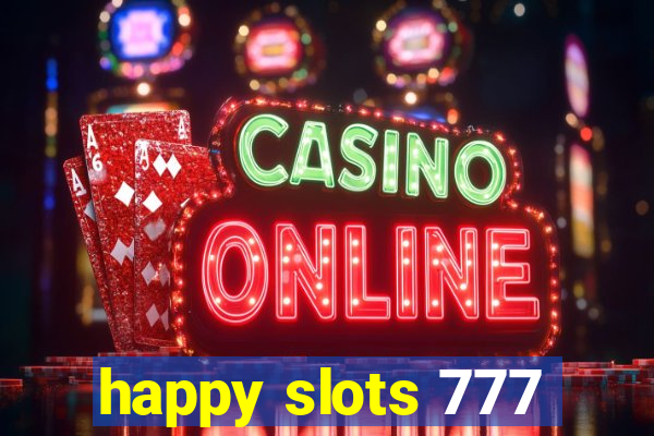 happy slots 777