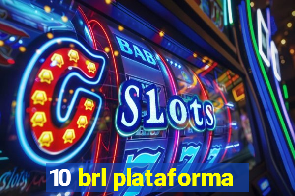 10 brl plataforma