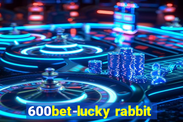 600bet-lucky rabbit