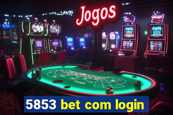 5853 bet com login