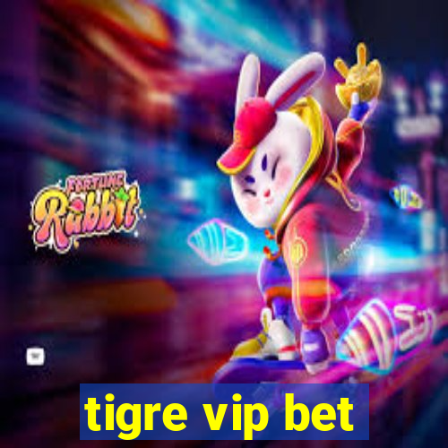 tigre vip bet