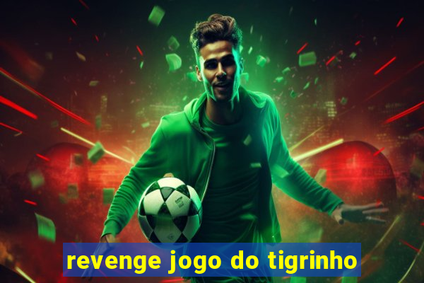 revenge jogo do tigrinho