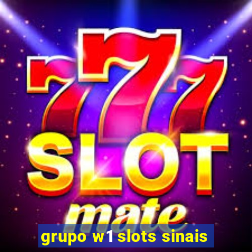 grupo w1 slots sinais