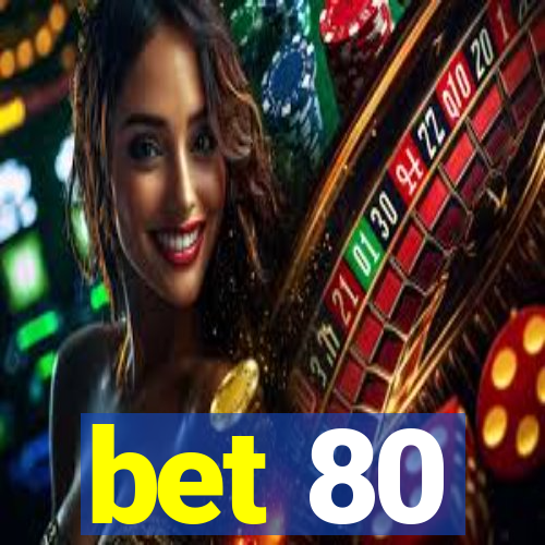 bet 80