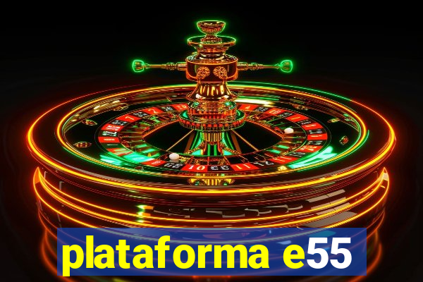 plataforma e55