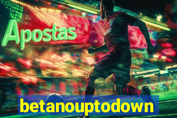 betanouptodown