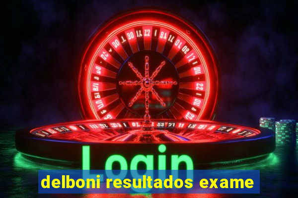 delboni resultados exame