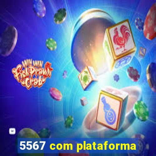 5567 com plataforma