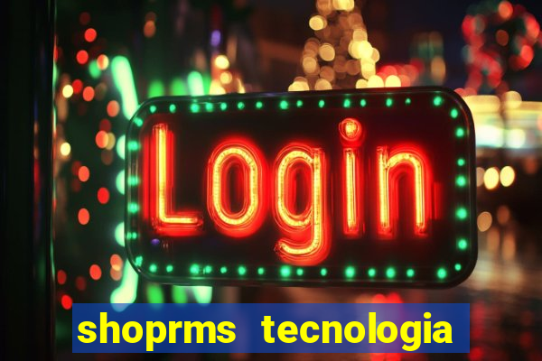 shoprms tecnologia e servicos ltda jogos online