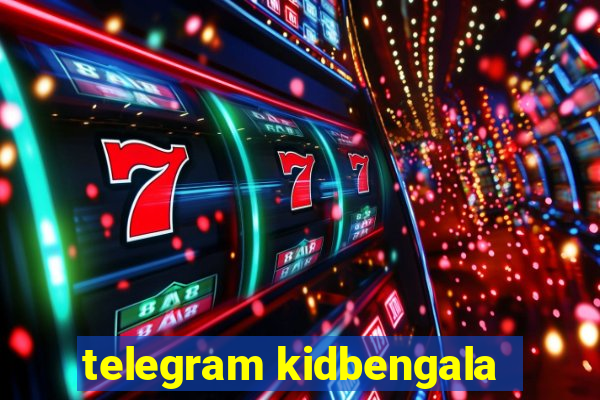 telegram kidbengala