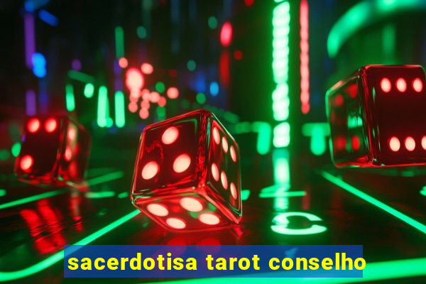 sacerdotisa tarot conselho