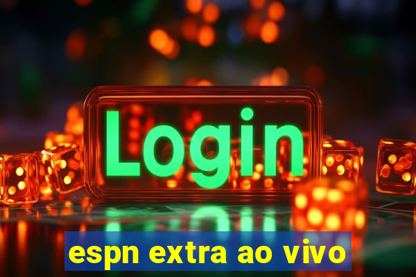 espn extra ao vivo