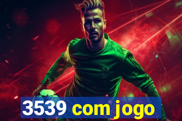 3539 com jogo