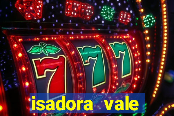 isadora vale reclame aqui