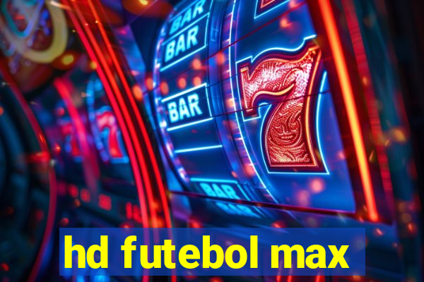 hd futebol max