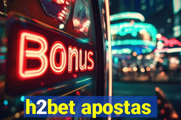 h2bet apostas