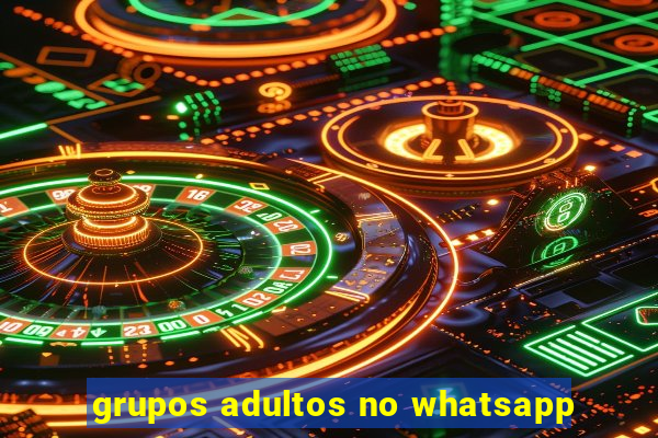 grupos adultos no whatsapp