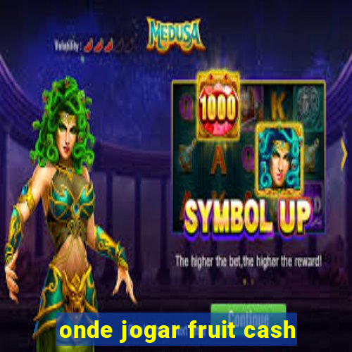 onde jogar fruit cash