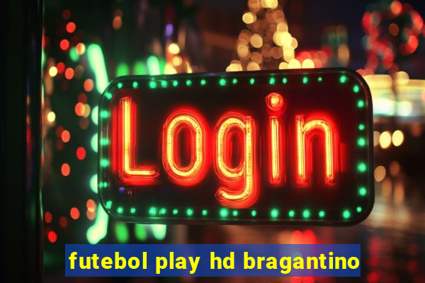 futebol play hd bragantino