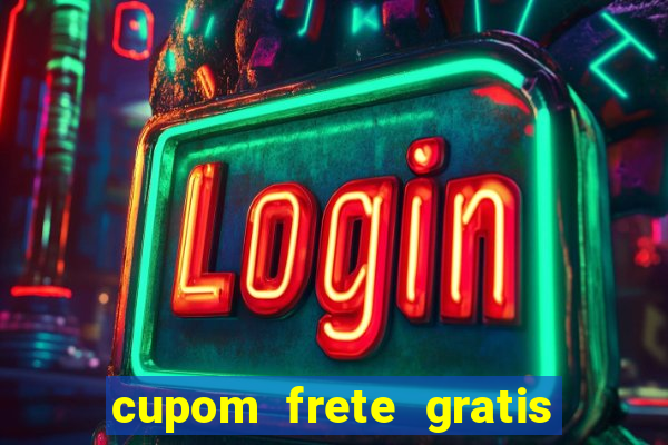 cupom frete gratis magazine luiza