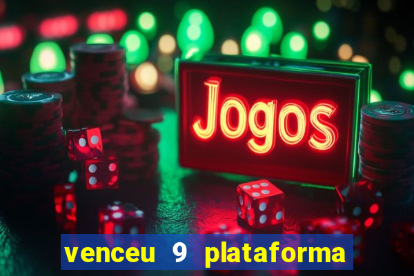 venceu 9 plataforma de jogos