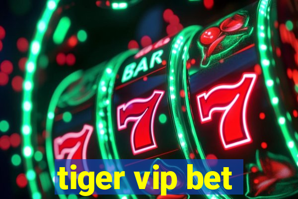 tiger vip bet