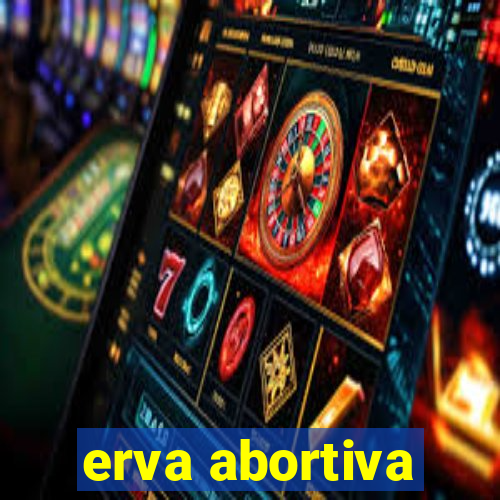 erva abortiva