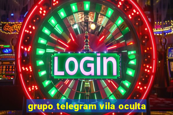 grupo telegram vila oculta