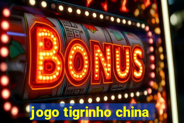 jogo tigrinho china