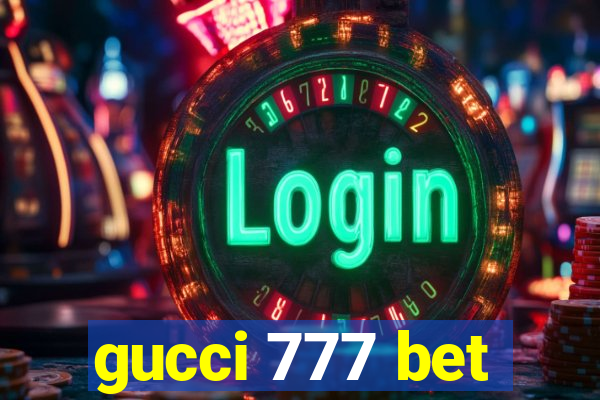 gucci 777 bet