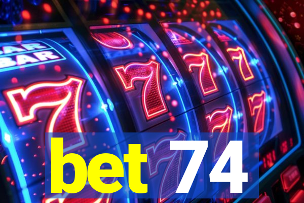 bet 74