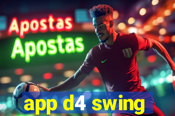 app d4 swing