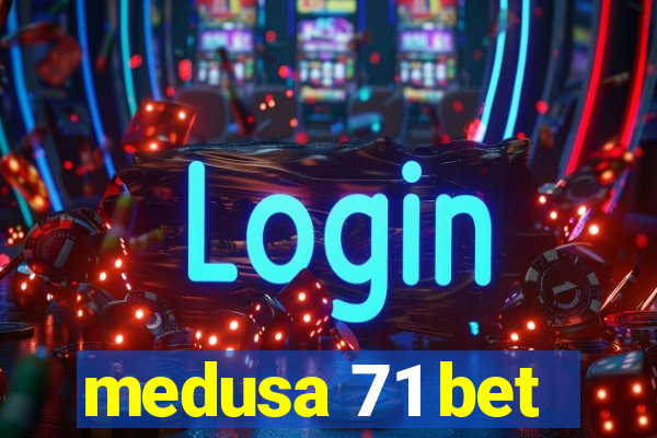 medusa 71 bet