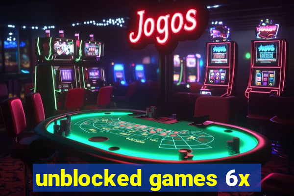 unblocked games 6x