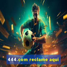 444.com reclame aqui