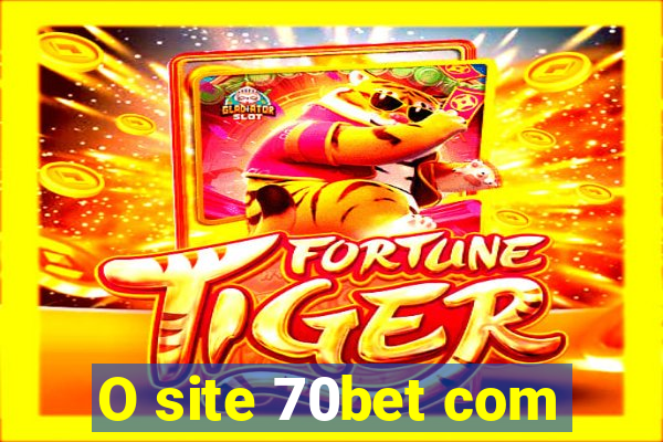 O site 70bet com