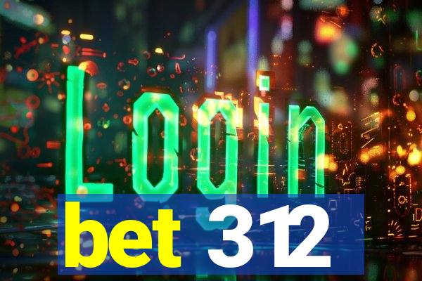 bet 312