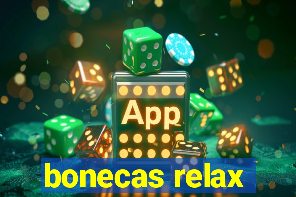 bonecas relax