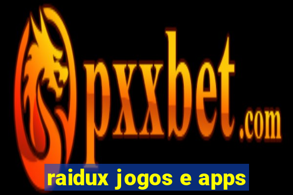 raidux jogos e apps