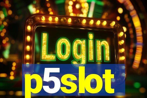 p5slot