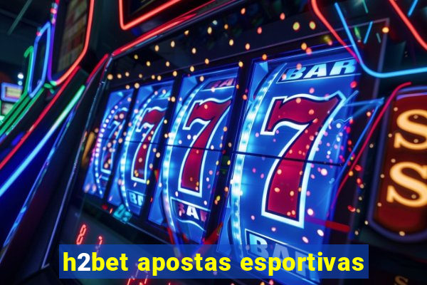 h2bet apostas esportivas